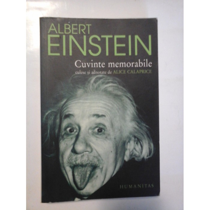    ALBERT  EINSTEIN  Cuvinte memorabile  -  culese si adnotate de Alice  CALAPRICE  